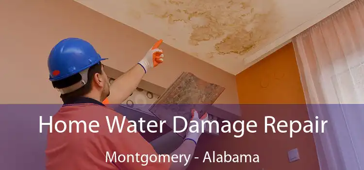 Home Water Damage Repair Montgomery - Alabama