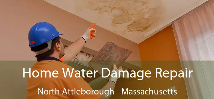 Home Water Damage Repair North Attleborough - Massachusetts