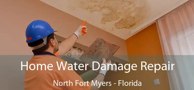 Home Water Damage Repair North Fort Myers - Florida