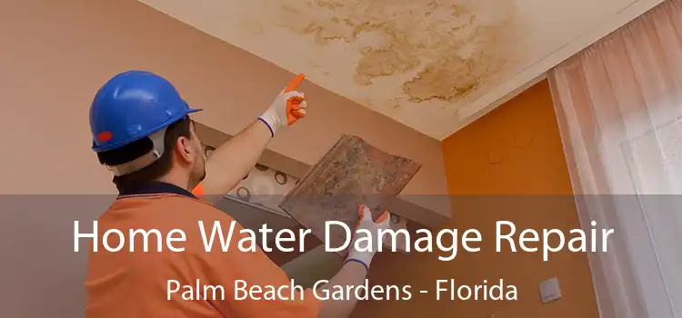 Home Water Damage Repair Palm Beach Gardens - Florida