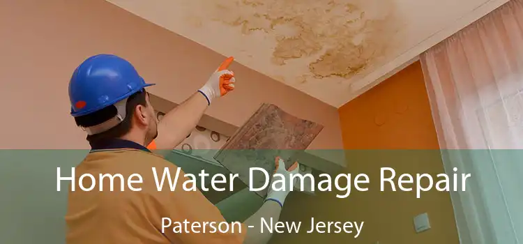 Home Water Damage Repair Paterson - New Jersey