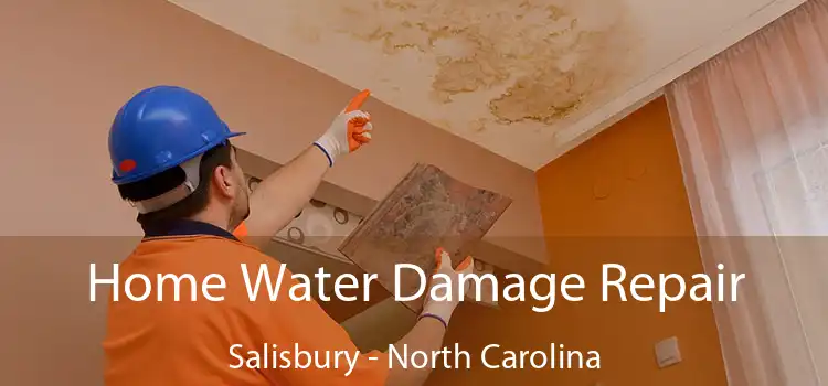 Home Water Damage Repair Salisbury - North Carolina