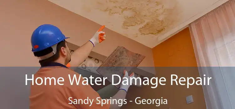 Home Water Damage Repair Sandy Springs - Georgia