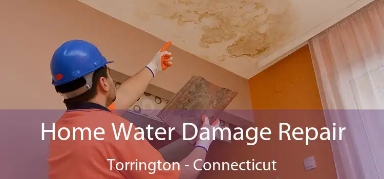 Home Water Damage Repair Torrington - Connecticut