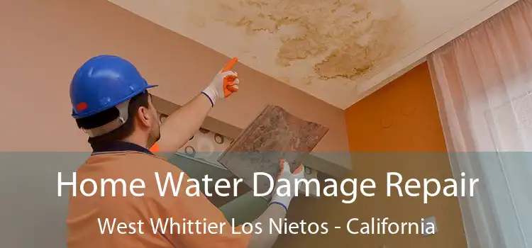 Home Water Damage Repair West Whittier Los Nietos - California