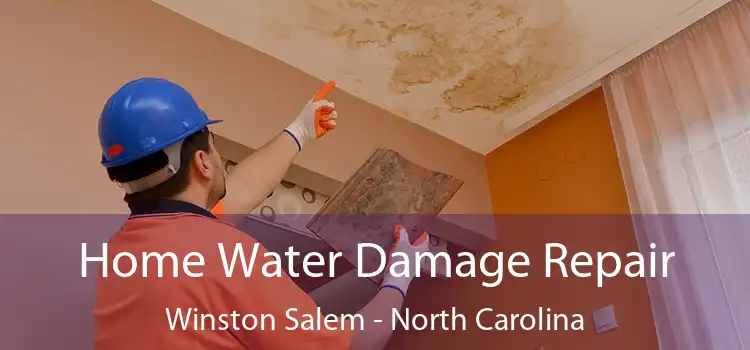 Home Water Damage Repair Winston Salem - North Carolina