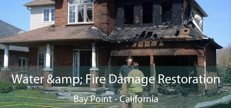 Water & Fire Damage Restoration Bay Point - California