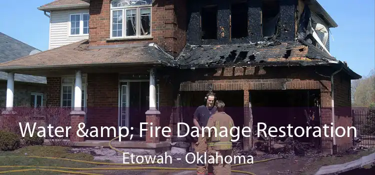 Water & Fire Damage Restoration Etowah - Oklahoma