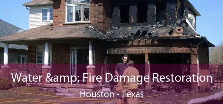 Water & Fire Damage Restoration Houston - Texas