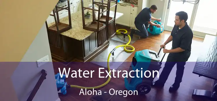 Water Extraction Aloha - Oregon